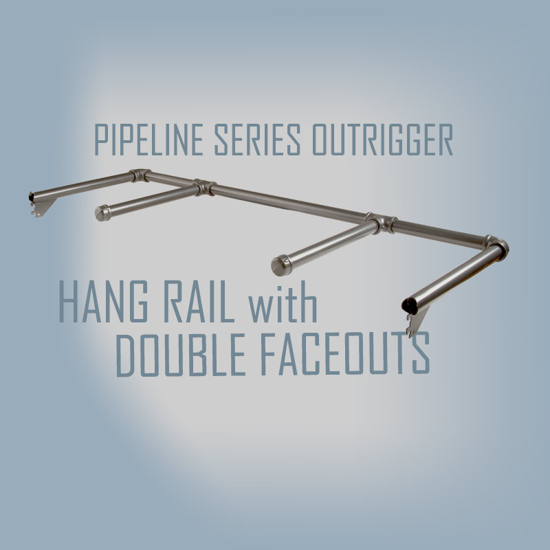 Outriggers Pipeline Hang Rail w/Faceouts